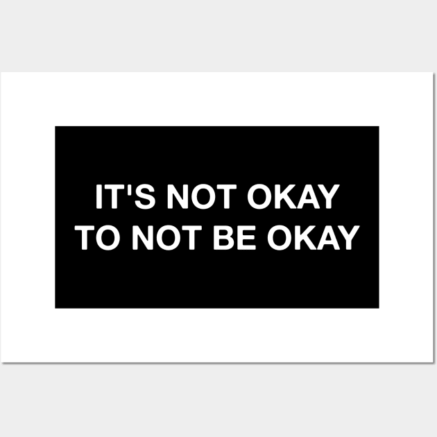 It's Not Okay To Not Be Okay Wall Art by blueversion